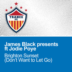 James Black Presents ft. Jodie Poye - Brighton Sunset (I Don't Want To Let Go) [Extended Mix] MASTER