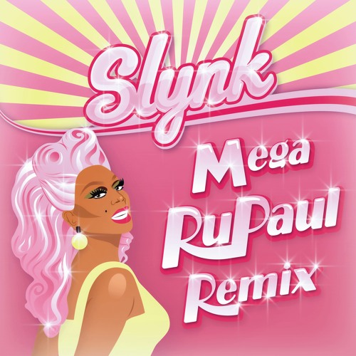 Slynk - Mega RuPaul Remix