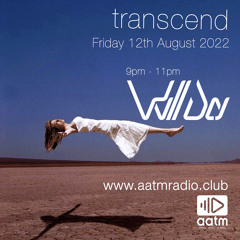 AATM Radio - Transcend 12th August 2022 - Will Day