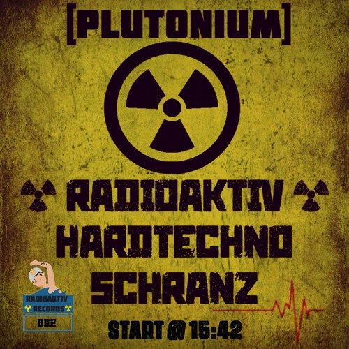 ☢️ Radioaktiv.HardTechno.Schranz ☢️