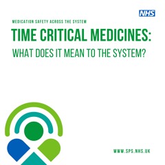 Time critical medicines: what does it mean to the system?