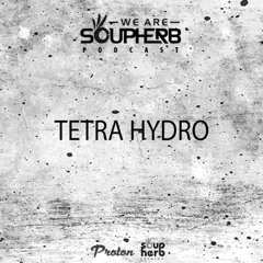 WeAreSoupherb_069_Tetra_Hydro_[Proton_Radio]