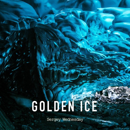 Sergey Wednesday - Golden Ice (Original Mix)