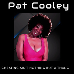 Pat Cooley Cheating Ain't Nothing But A Thang