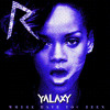 Rihanna - Where Have You Been (YALAXY Remix)