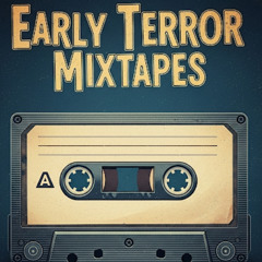 Toxic Den - Early Terror Mixtape 1