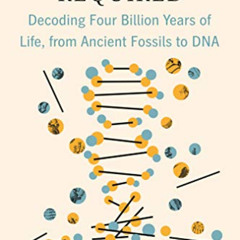 [Access] PDF 📍 Some Assembly Required: Decoding Four Billion Years of Life, from Anc