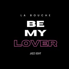 La Bouche - Be My Lover (JIZZ EDIT) Bandcamp FREE