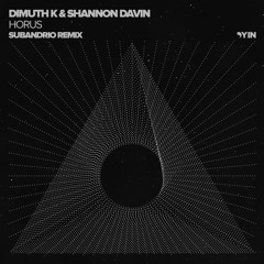 PREMIERE: Dimuth K & Shannon Davin - Horus (Subandrio Remix) [Yin]