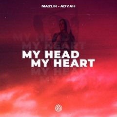 MAZLIK & Adyah - My Head & My Heart