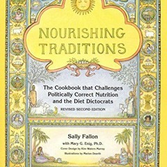 [Read] [EPUB KINDLE PDF EBOOK] Nourishing Traditions: The Cookbook that Challenges Po