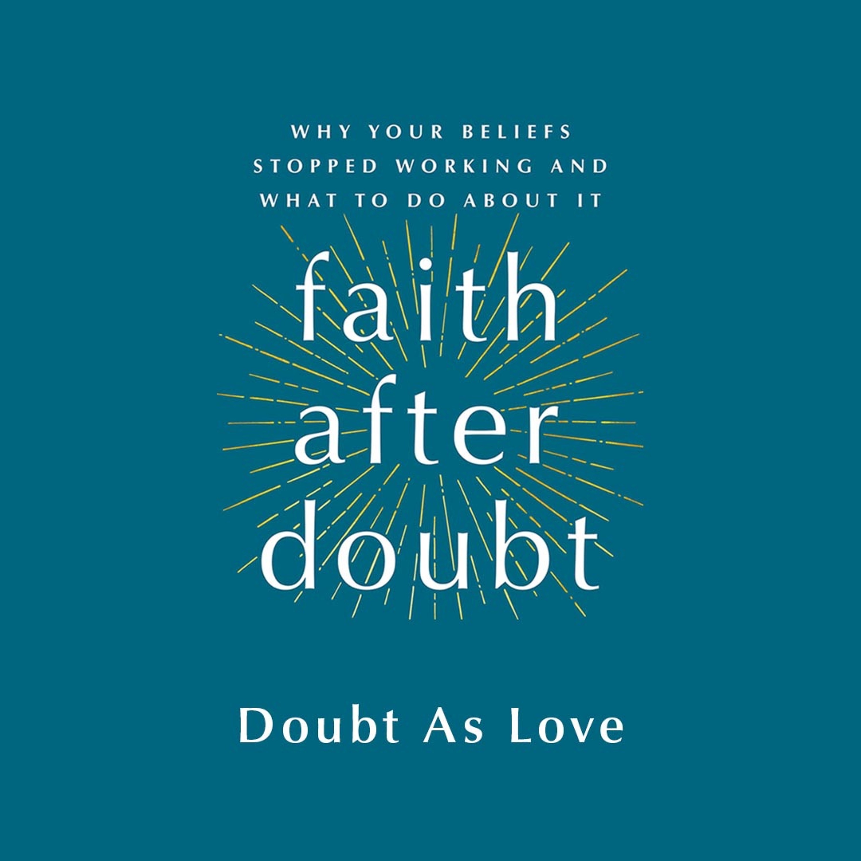 Faith After Doubt: Doubt As Love episode artwork