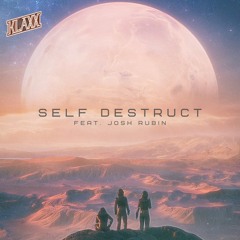 KLAXX - Self Destruct (ft. Josh Rubin)