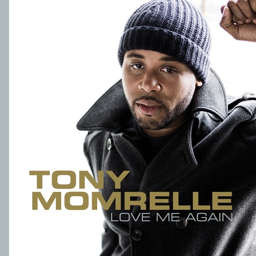 Stream Love Me Again by Tony Momrelle | Listen online for free on SoundCloud