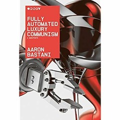 DOWNLOAD ⚡️ eBook Fully Automated Luxury Communism