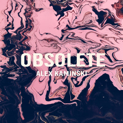 Alex Kaminski - Obsolete