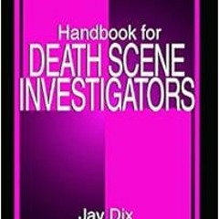 DOWNLOAD KINDLE 📘 Handbook for Death Scene Investigators by Jay Dix PDF EBOOK EPUB K