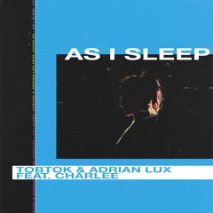 Tobtok, Adrian Lux - As I Sleep (feat. Charlee)