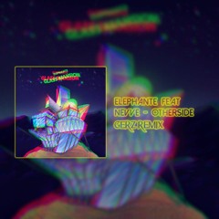 Elephante - Otherside Feat. Nevve (GERZ Remix)
