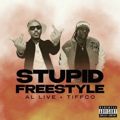 Stupid Freestyle Tiffco x AL Live