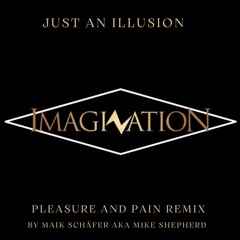 Imagination - Just an illusion (Pleasure and Pain Remix) by Maik Schäfer aka Mike Shepherd