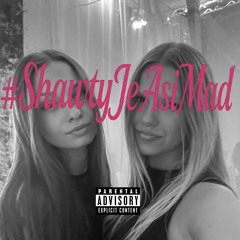 #ShawtyJeAsiMad