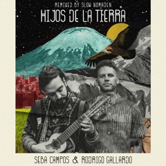 Hijos de la tierra with Rodrigo Gallardo (Slow Nomaden Remix)