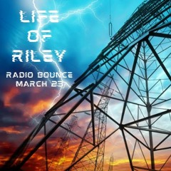 Life Of Riley Volume 27 - Radio Bounce March 23