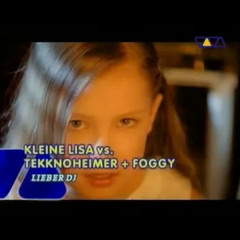Kleine Lisa vs Tekknoheimer & Foggy - Lieber DJ