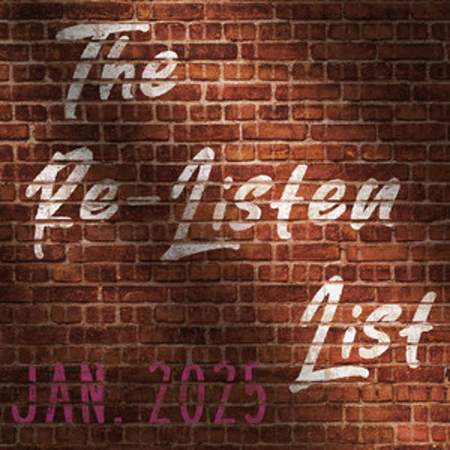 The Re-Listen List (Jan. 2025)