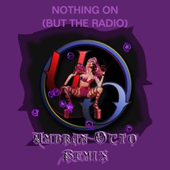 NOTHING ON BUT THE RADIO (UMBRAN OCTO REMIX) - LADY GAGA