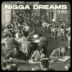Nigga Dreams (feat. Vic Mensa)