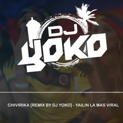 Chivirika [Dj Yoko Remix] - Yailin La Mas Viral