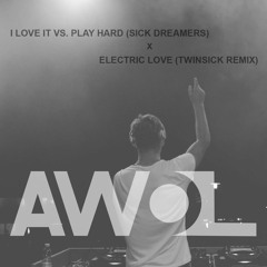 I LOVE IT VS. PLAY HARD X ELECTRIC LOVE (AWOL MASHUP)