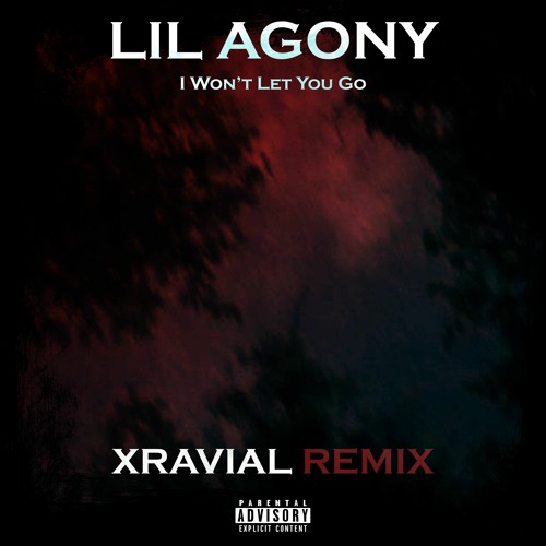 Lil Agony - I Won’t Let You Go [Xravial Remix]