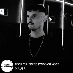 MAUER - Tech Clubbers Podcast #319