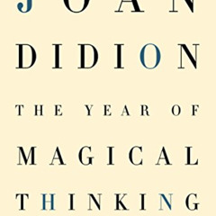 VIEW PDF 💗 The Year of Magical Thinking by  Joan Didion [EPUB KINDLE PDF EBOOK]