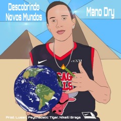 DESCOBRINDO NOVOS MUNDOS - Mano Dry