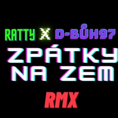 Ratty x D-Bůh97 - Zpátky na Zem RMX