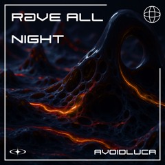 AVOIDLUCA - RAVE ALL NIGHT