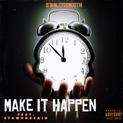 Make It Happen (feat. 2FamousZaih)