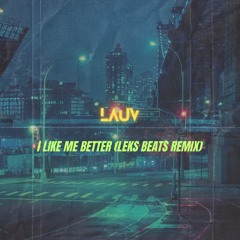 LAUV - I LIKE ME BETTER (LEKS BEATS REMIX)