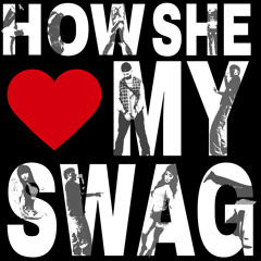 How She Luv My Swag