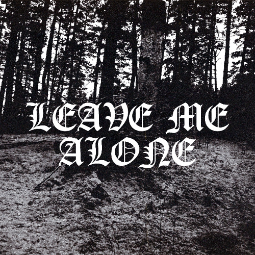 Leave me Alone