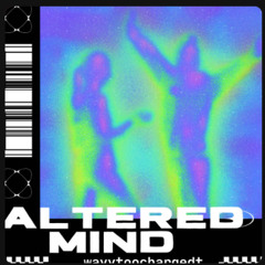 ALTERED MIND ⑥