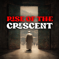Rise of the Crescent