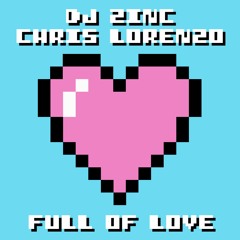 dj zinc x chris lorenzo - full of love (extended mix)