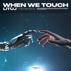Lituj - When We Touch