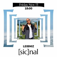 [sic]nal / 13 Nov / Leibniz
