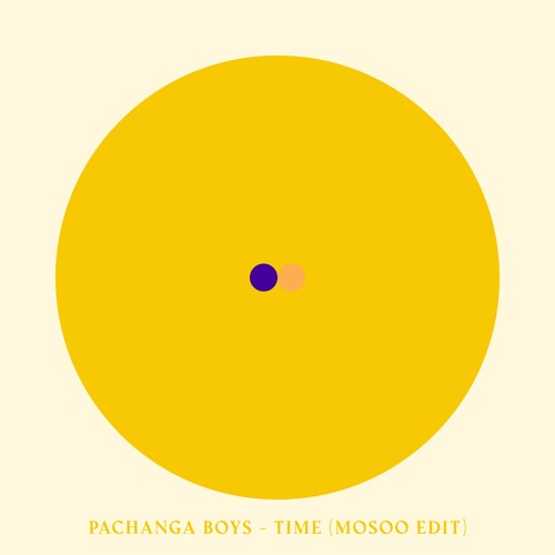 Pachanga Boys - Time (Mosoo Edit)
